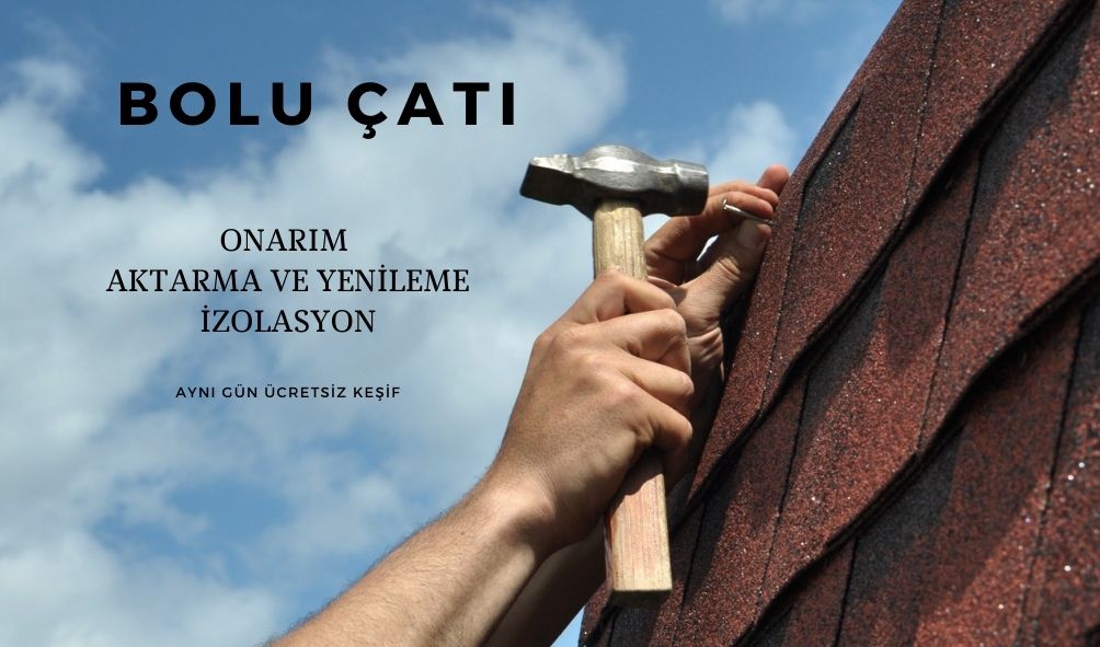 Bolu Çatı Aktarma ve Yenileme